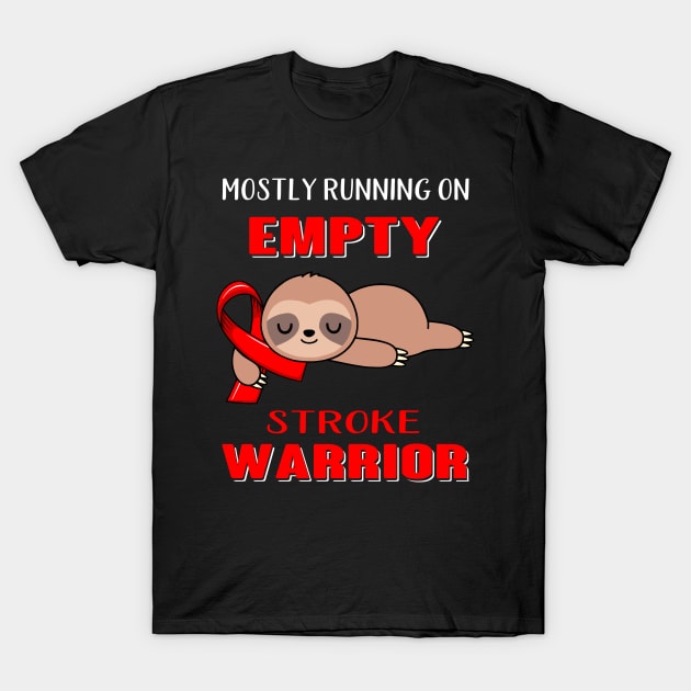 Mostly Running On Empty Stroke Warrior Support Stroke Warrior Gifts T-Shirt by ThePassion99